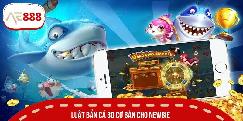 Luật bắn cá 3D cơ bản cho newbie