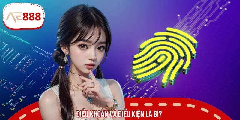 Điều khoản và điều kiện là các quy tắc chung mà bạn cần tuân thủ