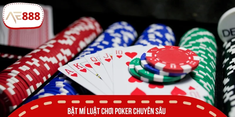 Bật mí luật chơi Poker chuyên sâu dành cho Newbie tham khảo