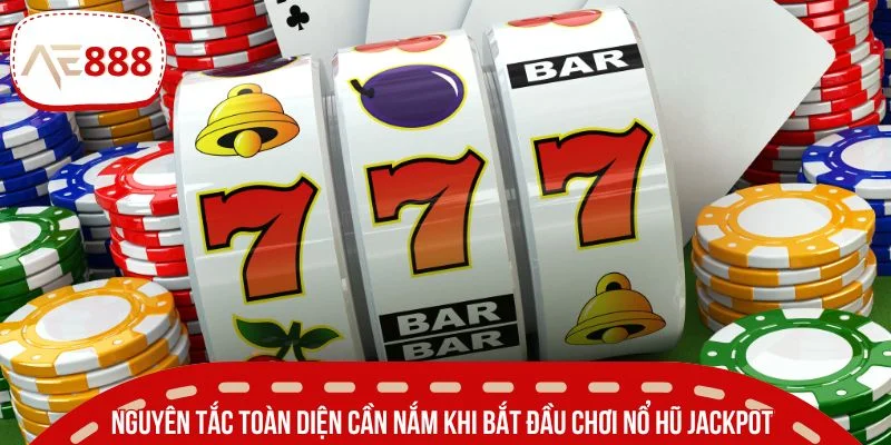 Nguyên tắc toàn diện cần nắm khi bắt đầu chơi nổ hũ Jackpot