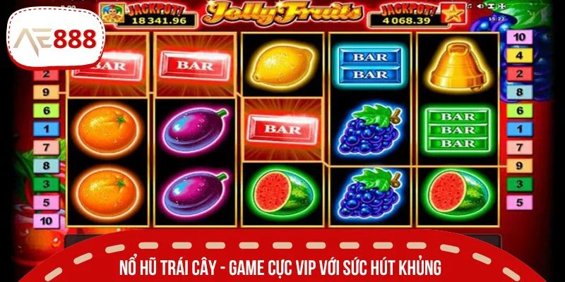 Nổ hũ trái cây - game cực vip với sức hút khủng