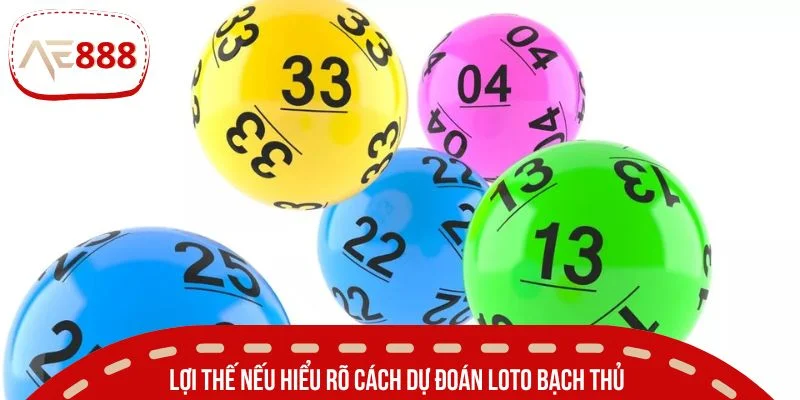 Lợi thế nếu hiểu rõ cách dự đoán loto bạch thủ