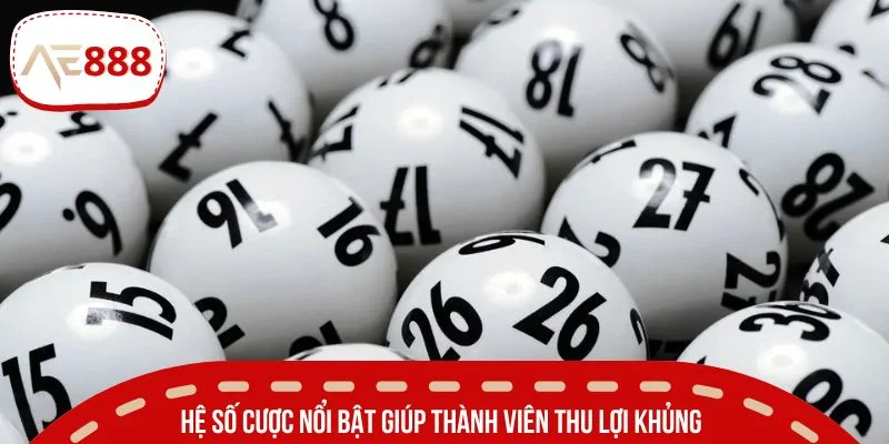 Hệ số cược nổi bật giúp thành viên thu lợi khủng